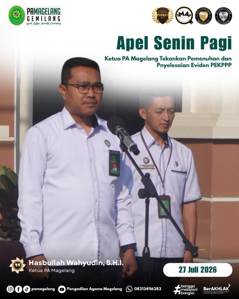 Ketua PA Magelang Tekankan Pemenuhan dan Pnyelesaian Eviden PEKPPP dalam Apel Senin Pagi